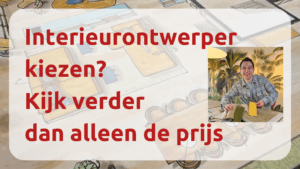 Interieurontwerper kiezen kijk verder dan alleen de prijs