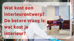 Blogbanner over wat een interieurontwerp kost, met meubels, interieurdetails en de titel: Wat kost een interieurontwerp?